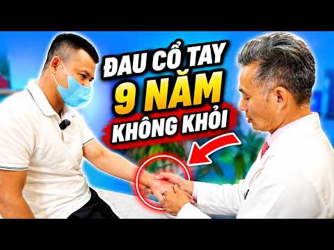 Đau cổ tay 9 năm không khỏi: Sai lầm khiến bệnh nặng hơn