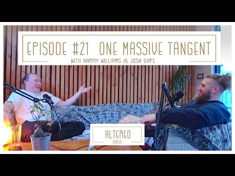 Altered States | Episode 21 - One Massive Tangent