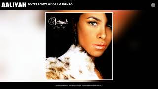 Aaliyah - Don&#39;t Know What to Tell Ya (Audio)