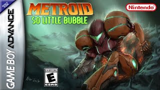 Metroid: So Little Bubble  - Hack of Zero Mission GBA