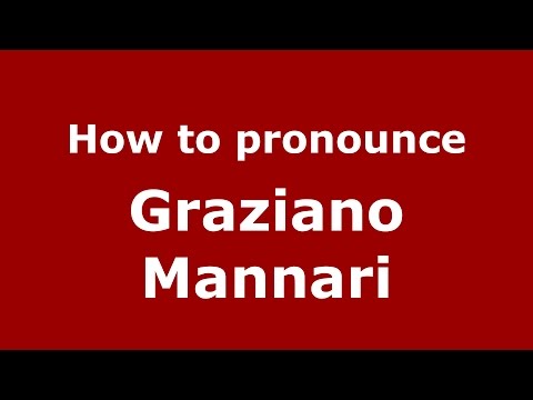 How to pronounce Graziano Mannari (Italian/Italy)  - PronounceNames.com