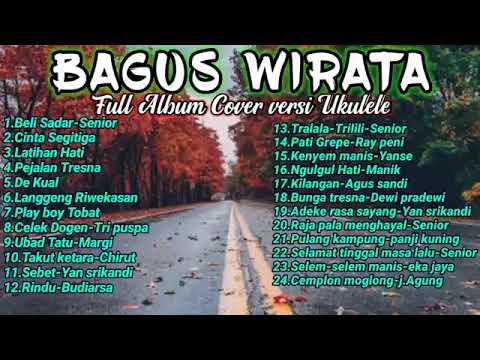 BAGUS WIRATA || FULL ALBUM TERBARU DAN COVER VERSI UKULELE