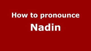 How to pronounce Nadin