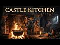 The Survival Rhythms Of A Castle Kitchen History To Fall Asleep To