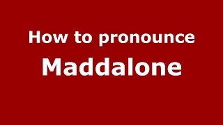How to pronounce Maddalone