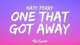 Katy Perry - The One That Got Away (Lyrics) &quot;in another life i would be your girl&quot;