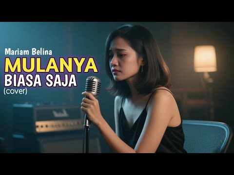 Mulanya biasa saja - MARIAM BELINA | (cover) Nyongki Bana