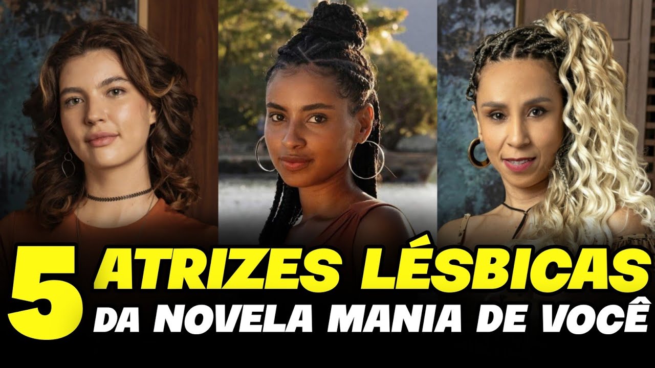5 ATRIZES LÉSBICAS da NOVELA MANIA DE VOCÊ! VEJA QUEM SÃO ELAS!