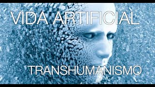Vida artificial - Transhumanismo