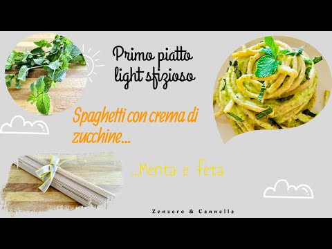 PRIMO PIATTO LIGHT SFIZIOSO! SPAGHETTI CON CREMA DI ZUCCHINE, MENTA E FETA