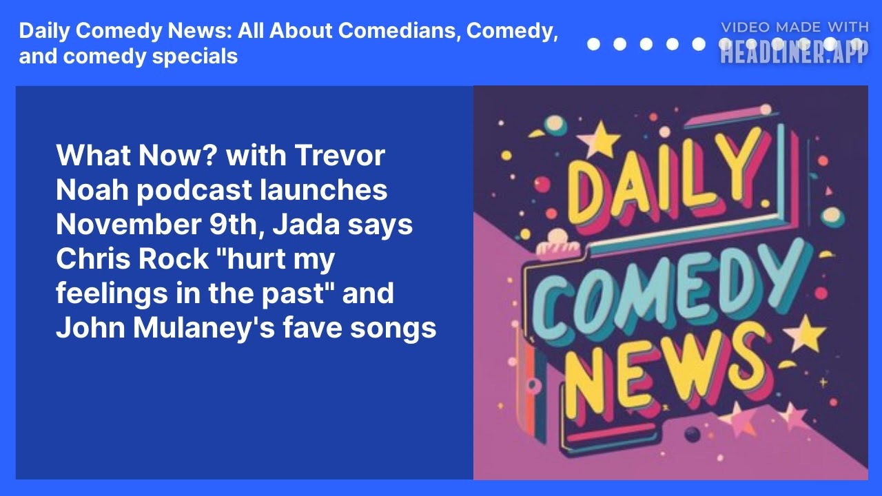 What Now? with Trevor Noah podcast launches November 9th, Jada says Chris Rock "hurt my feelings in the past" and John Mulaney's fave songs