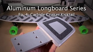 Machining Aluminum Longboard Kicktails - Carbide Cruiser Ep. 4