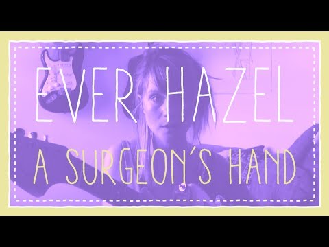 Ever Hazel - A Surgeon's Hand (Official Music Video)