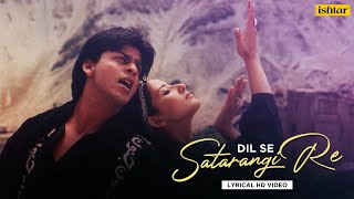 Satarangi Re - Official Lyrical Videos | Dil Se | Sonu Nigam &amp; Kavita Krishnamurthy | A R Rahman