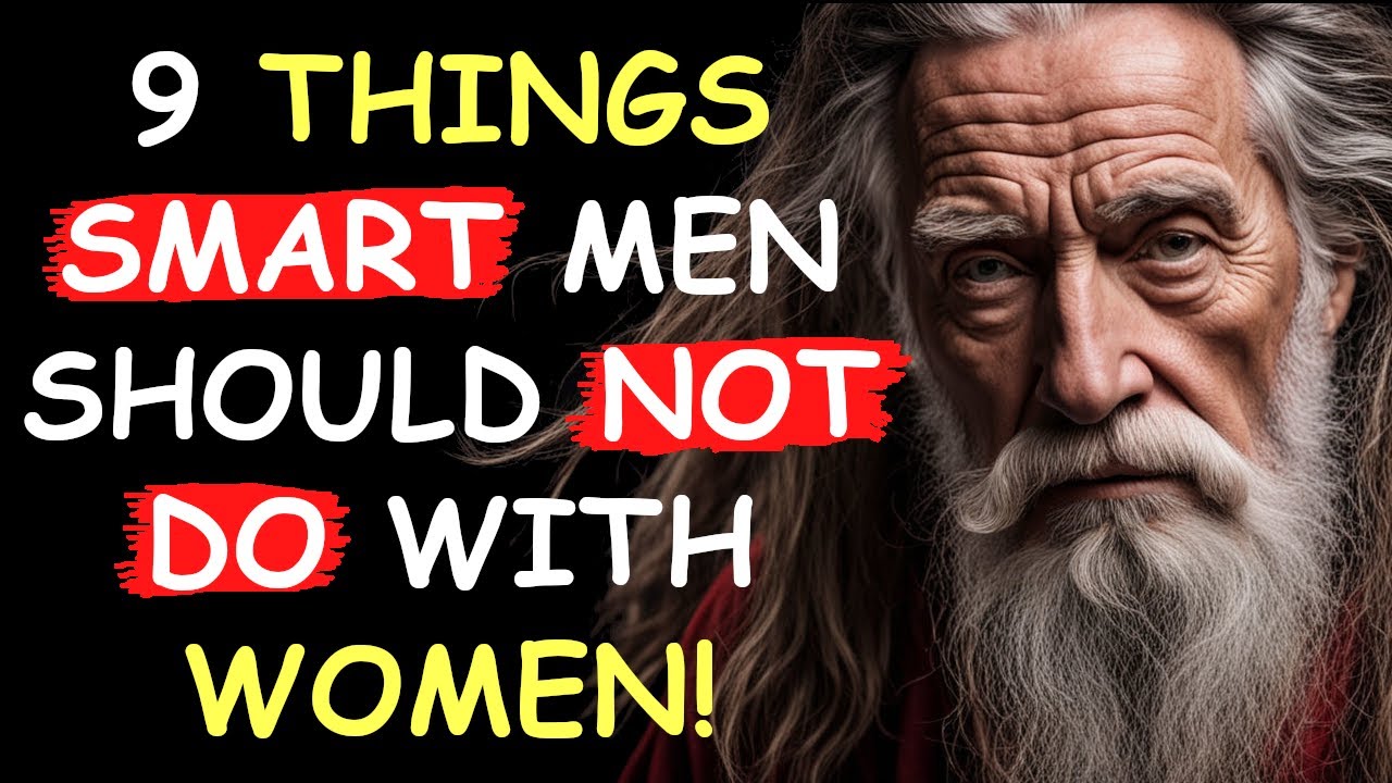 9 Things Smart Men Should Not Do With Women (MUST WATCH) - Stoicism