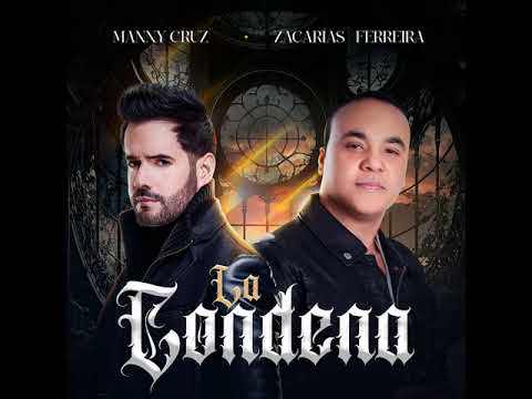 manny cruz ft zacarias ferreira la condena nueva bachata 2024