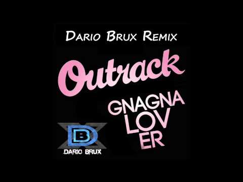 Dario Brux - Remix - Outrack - Gnagnalover