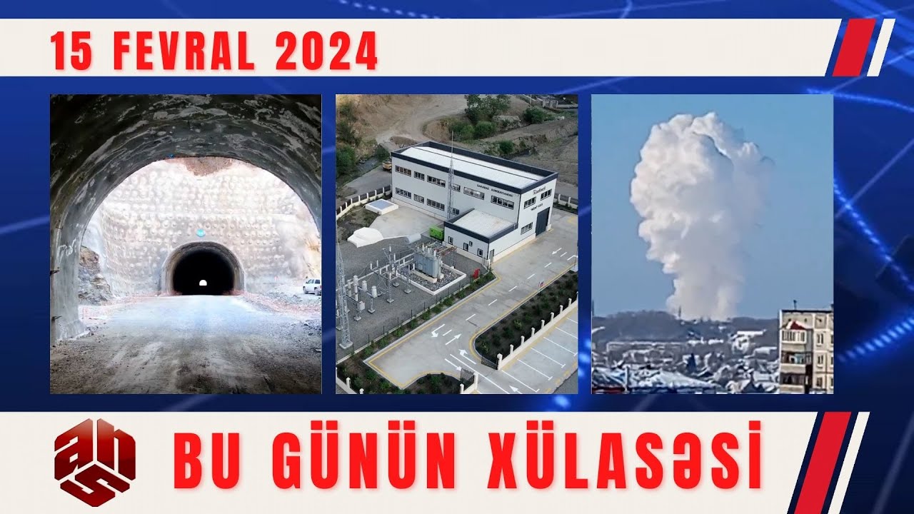 15.02.2024 ANS TV-nin videoxülasəsi II