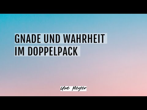 Gnade und Wahrheit als Doppelpack