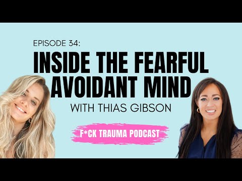 Inside The Fearful Avoidant Mind w/ Thais Gibson @ThePersonalDevelopmentSchool| F*CK TRAUMA Podcast