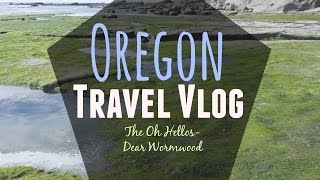Oregon Travel Vlog | The Oh Hellos - Dear Wormwood