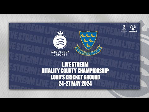 MIDDLESEX V SUSSEX LIVE STREAM | COUNTY CHAMPIONSHIP DAY FOUR