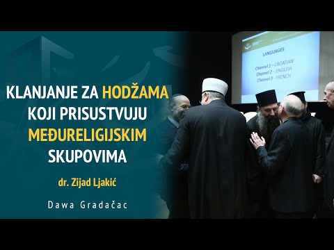 KLANJANJE ZA HODŽAMA KOJI PRISUSTVUJU MEĐURELIGIJSKIM SKUPOVIMA - dr. Zijad Ljakić