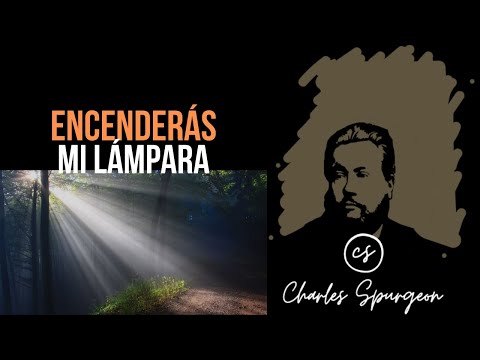 Encenderás mi lámpara (Salmo 18:28) Devocional de hoy Charles Spurgeon