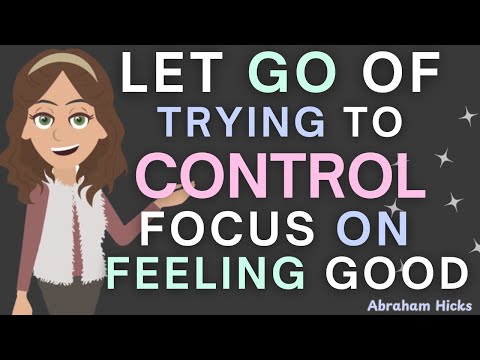 Abraham Hicks- Let Go Of Trying To Be In Control, Focus On Feeling Good Instead 🙏💫