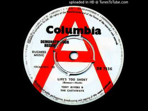 Tony Rivers & The Castaways - Life's Too Short