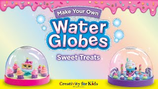 Make Your Own Snow Globes | Water Globes  Sweet Treats Creativity for Kids