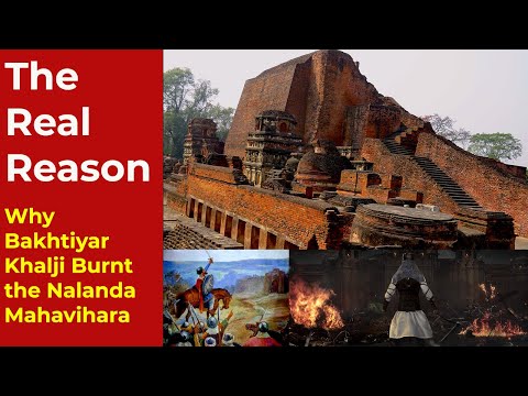 Why Bakhtiyar Khilji burnt the Nalanda University : The “Real Reasons” and First-Hand Accounts