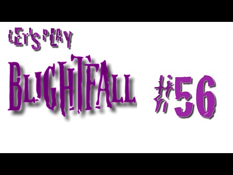 Let's Play Blightfall #56 Blightfall Reloaded