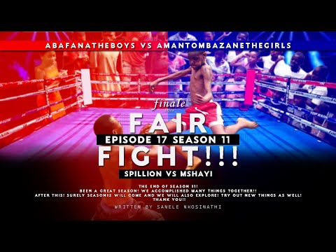 AbafanaTheBoys vs AmantombazaneTheGirls Ep17-s11 FINALE, FAIR FIGHT!