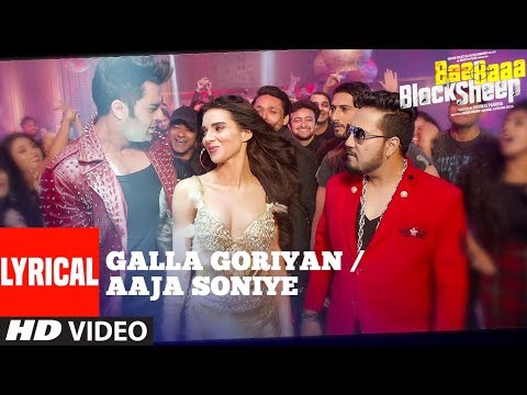 GALLA GORIYAN - AAJA SONIYE Lyrical Video | Kanika Kapoor, Mika Singh | Baa Baaa Black Sheep