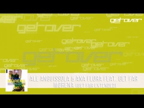 Ale Anguissola, Ana Flora  Ft. Get Far Fargetta - Morena (Get Far Fargetta Rmx)