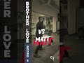 Corrie vs Matt - Brother Love Round 3
