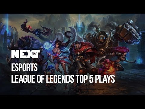 NEXT TV 74: League Of Legends Top 5 Plays eSports
