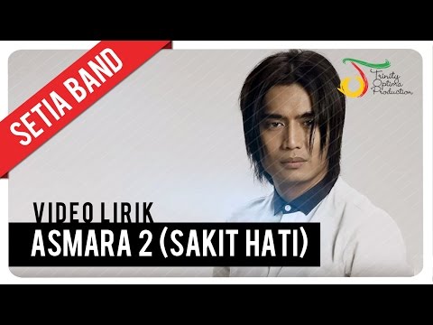 Setia Band - Asmara 2 (Sakit Hati) | Official Video Lirik