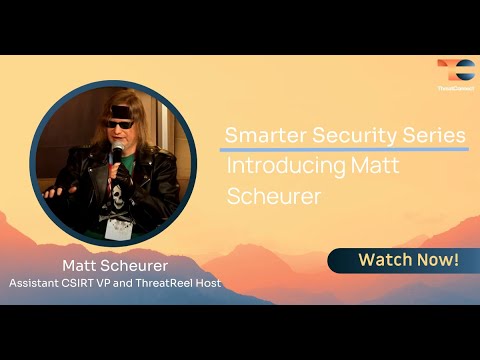 Introducing Matt Scheurer, Assistant CSIRT VP and ThreatReel Host