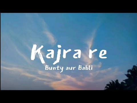 Kajra Re (lyrics) | Bunti aur Babli | Alisha Chinai, Shankar Mahadevan and Javed Ali | lyrics tube