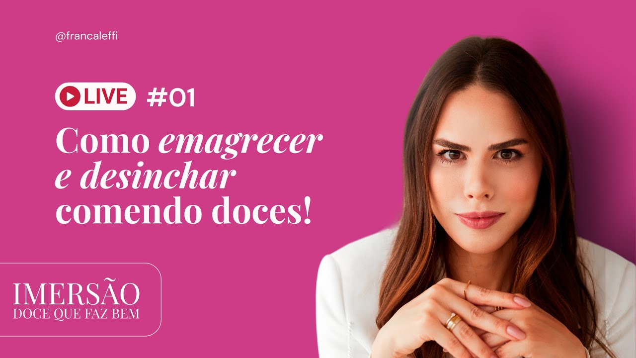 Live 1 - Como Emagrecer e Desinchar Comendo Doces