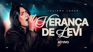 HERANÇA DE LEVI - JULIANA LOPES (AO VIVO)