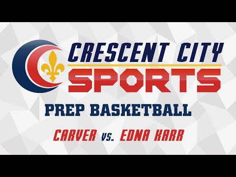 Crescent City Sports Prep Basketball - Carver vs. Edna Karr