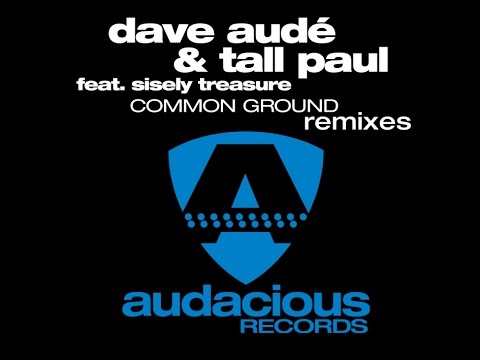 Dave Audé & Tall Paul feat. Sisely treasure - Common Ground (Cabin Crew Remix)