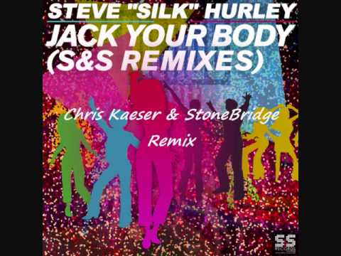 Steve "Silk" Hurley - Jack Your Body (S&S Remixes) (Chris Kaeser & StoneBridge Remix)