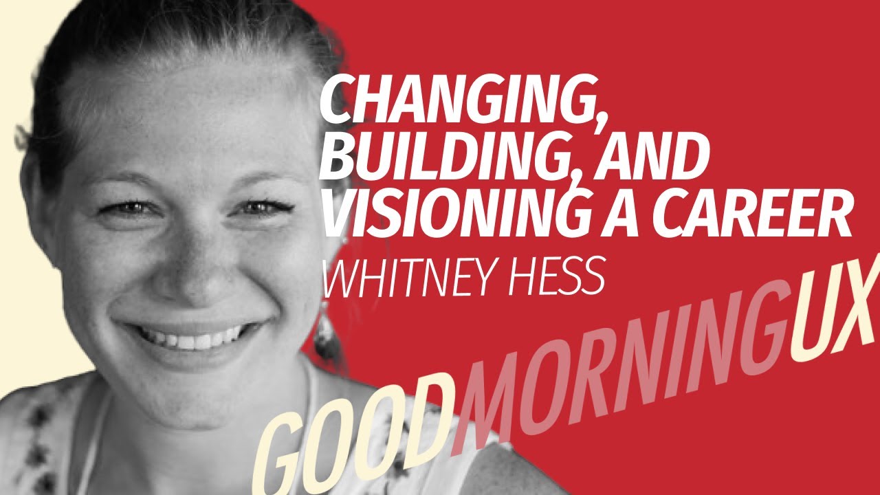 Transform Your Career with Whitney Hess - Good Morning UX