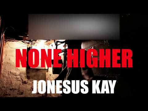 Kay Jonesus - NONE HIGHER