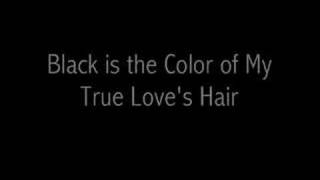 Black is the Color of My True Love&#39;s Hair
