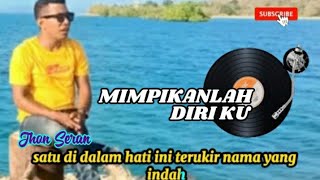 Download lagu MIMPIKANLAH DIRIKU||Lirik by JHON SERAN NOSTALGIA mp3 Download lagu MIMPIKANLAH DIRIKU||Lirik by JHON SERAN NOSTALGIA mp3